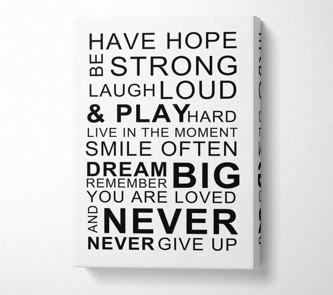 A Canvas Print of Family Quote Have Hope Be Strong Laugh Loud White Canvas Print