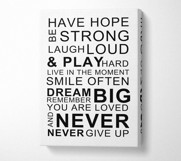  A Canvas Print of Family Quote Have Hope Be Strong Laugh Loud White Canvas Print