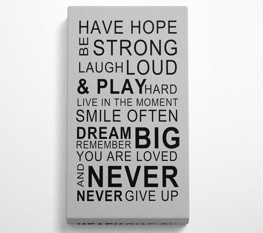  A Canvas Print of Family Quote Have Hope Be Strong Laugh Loud Grey Canvas Wall Art