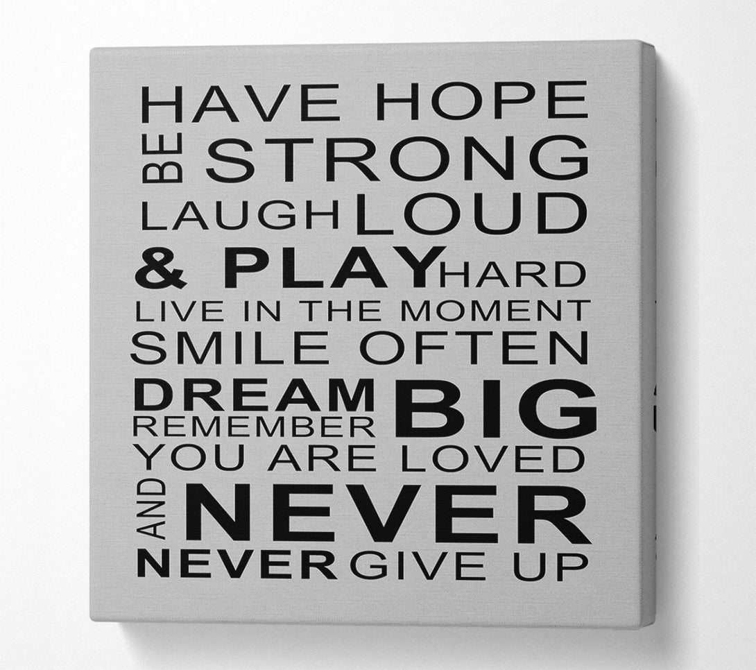  A Canvas Print of Family Quote Have Hope Be Strong Laugh Loud Grey Canvas Wall Art