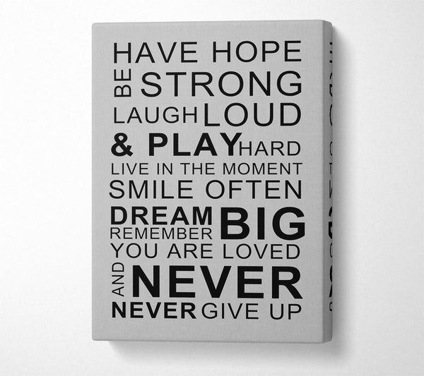  A Canvas Print of Family Quote Have Hope Be Strong Laugh Loud Grey Canvas Wall Art