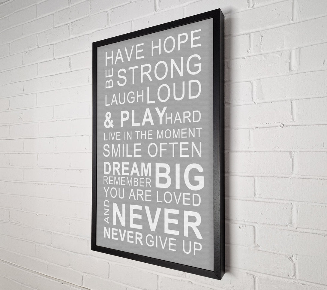  A Canvas Print of Family Quote Have Hope Be Strong Laugh Loud Grey White Canvas Print