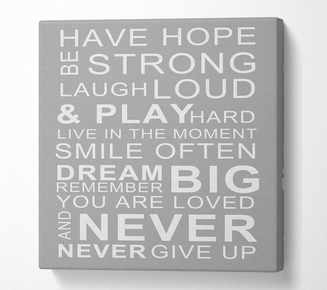  A Canvas Print of Family Quote Have Hope Be Strong Laugh Loud Grey White Canvas Print
