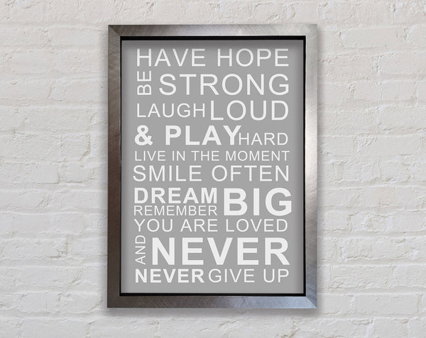 Family Quote Have Hope Be Strong Laugh Loud Grey White Framed Print