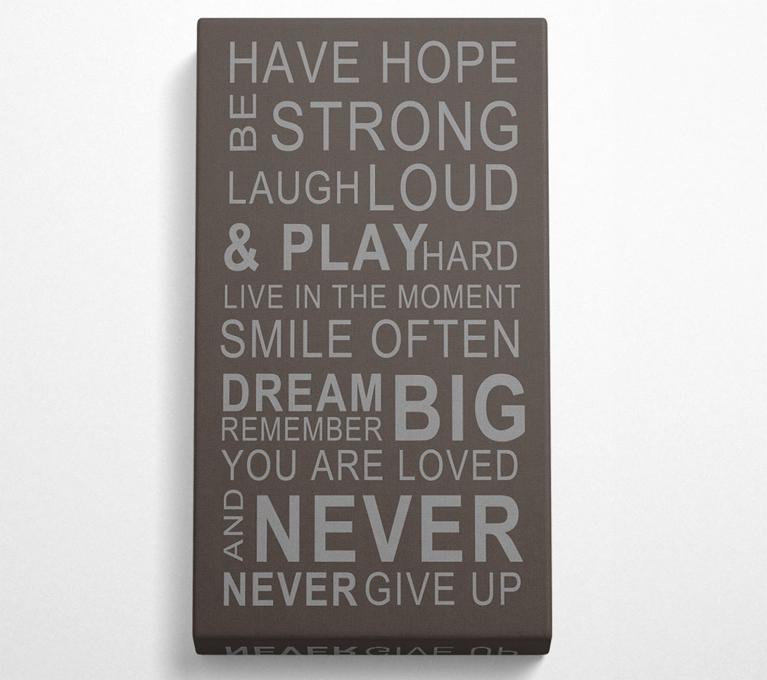 A Canvas Print of Family Quote Have Hope Be Strong Laugh Loud Chocolate Canvas Print
