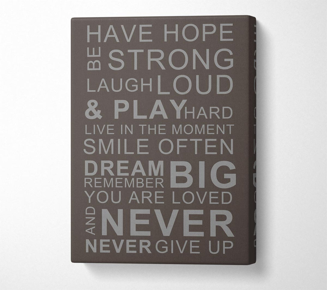  A Canvas Print of Family Quote Have Hope Be Strong Laugh Loud Chocolate Canvas Print