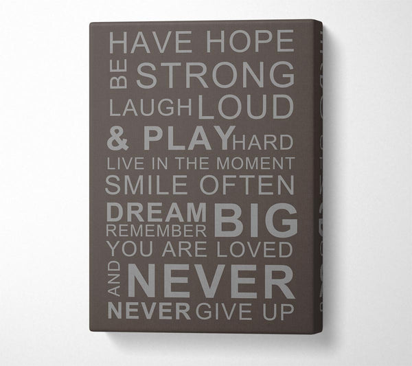 A Canvas Print of Family Quote Have Hope Be Strong Laugh Loud Chocolate Canvas Print