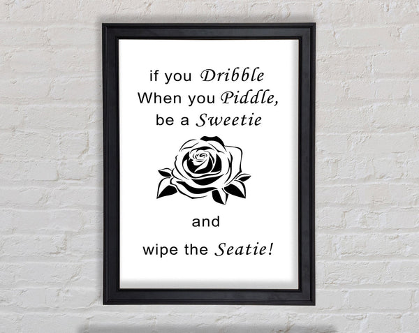 Bathroom Quote If You Dribble White Framed Print