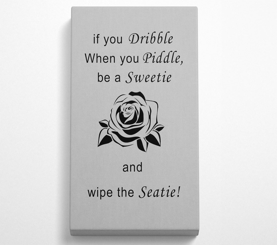  A Canvas Print of Bathroom Quote If You Dribble Grey Canvas Art