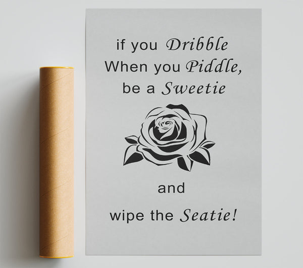 Bathroom Quote If You Dribble Grey Poster