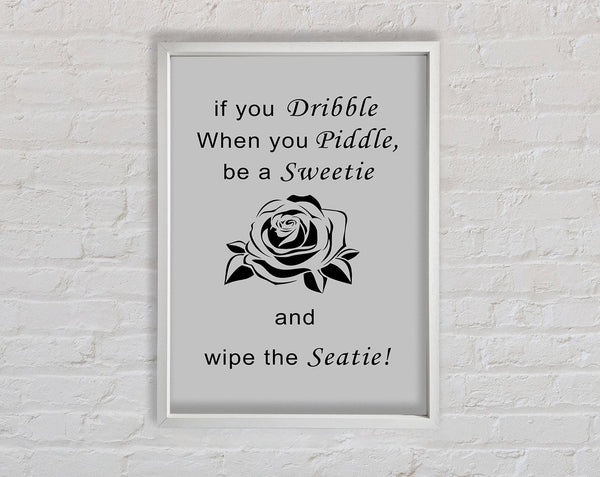 Bathroom Quote If You Dribble Grey Framed Print