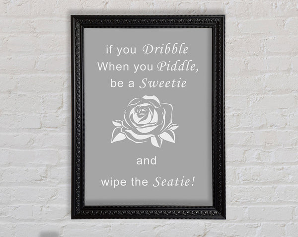 Bathroom Quote If You Dribble Grey White Framed Print