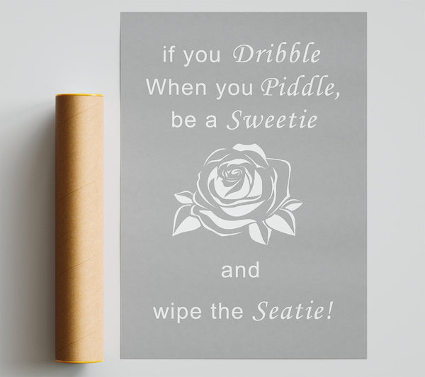 Bathroom Quote If You Dribble Grey White Print