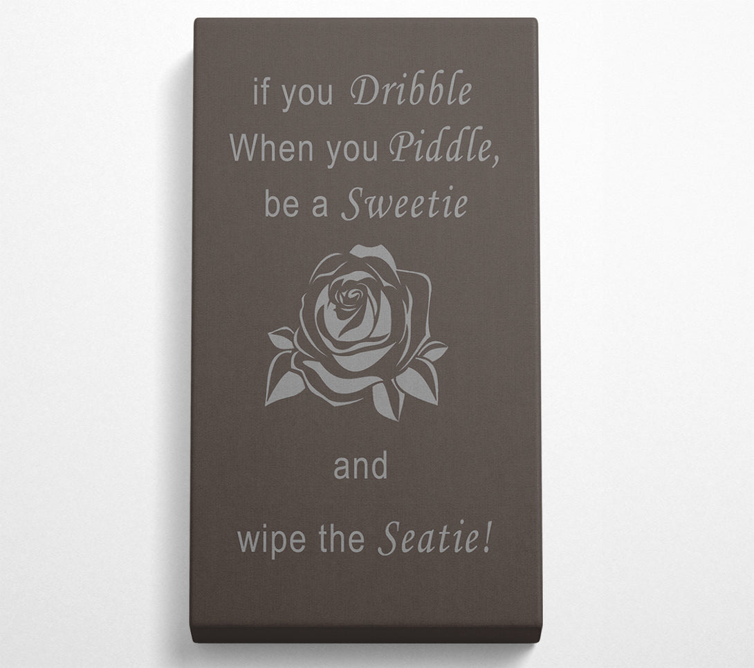  A Canvas Print of Bathroom Quote If You Dribble Chocolate Canvas Print