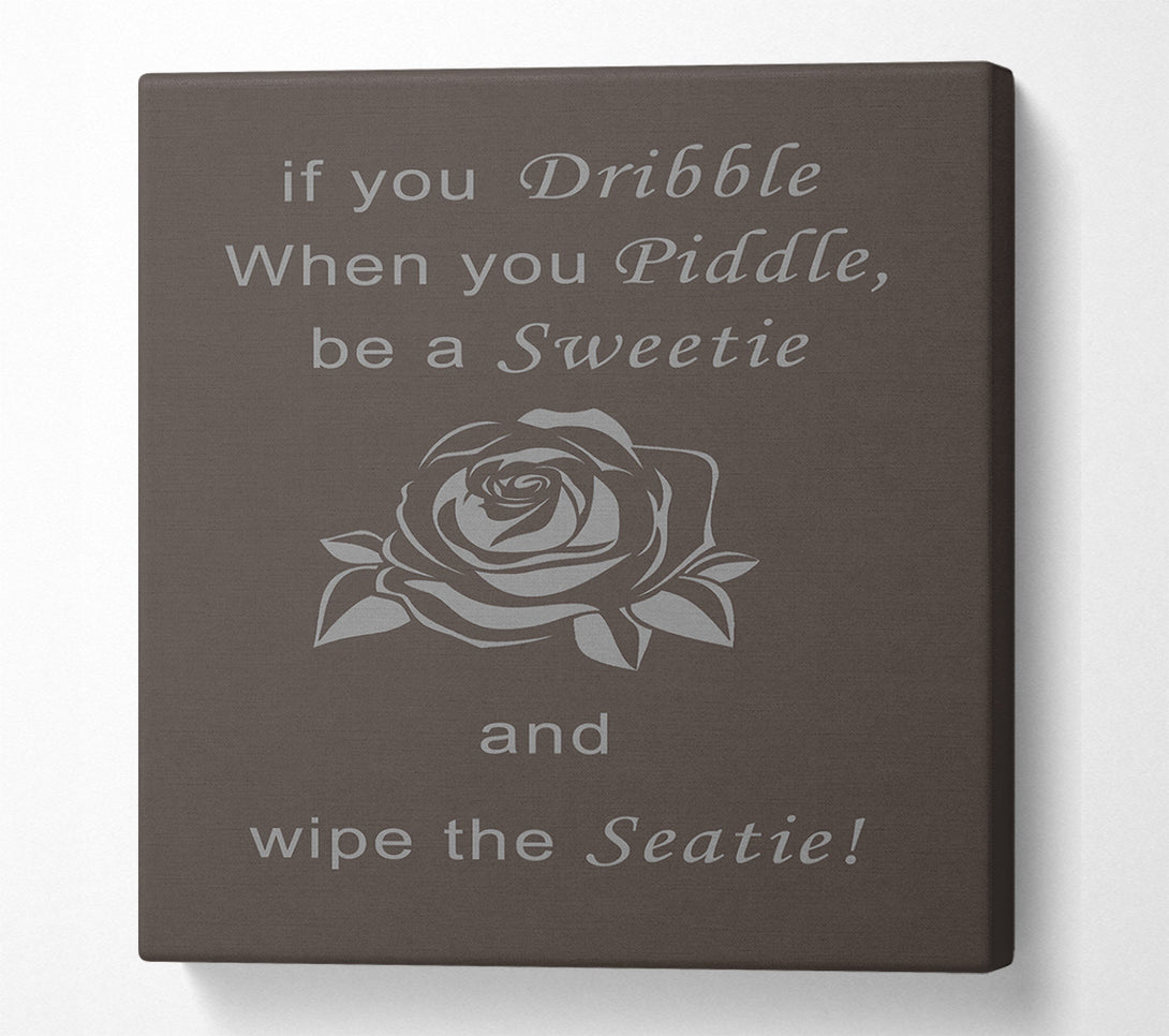  A Canvas Print of Bathroom Quote If You Dribble Chocolate Canvas Print