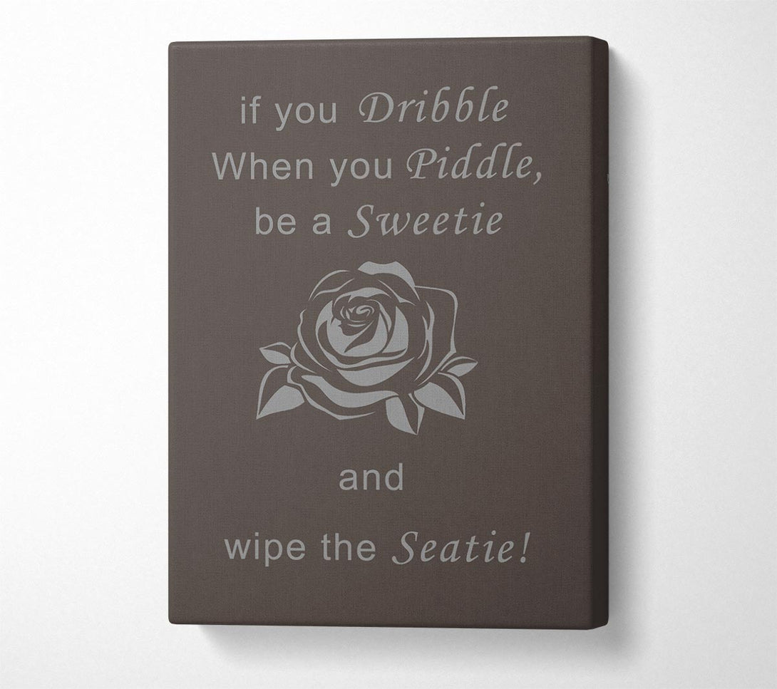  A Canvas Print of Bathroom Quote If You Dribble Chocolate Canvas Print