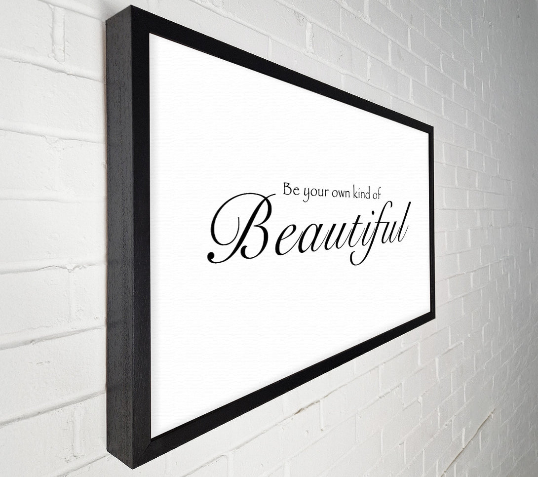  A Canvas Print of Be Your Own Kind Of Beautiful White Canvas Print