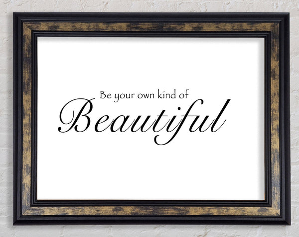 Be Your Own Kind Of Beautiful White Framed Print