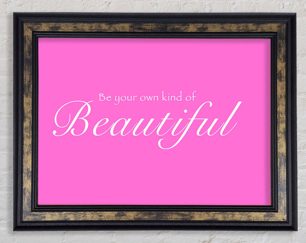 Be Your Own Kind Of Beautiful Vivid Pink Framed Print