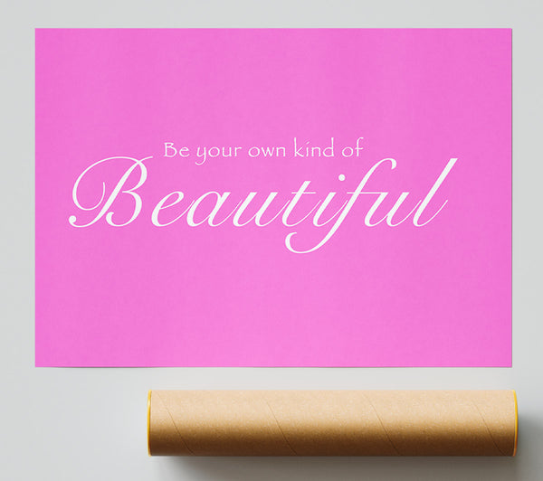 Be Your Own Kind Of Beautiful Vivid Pink Giclee Print