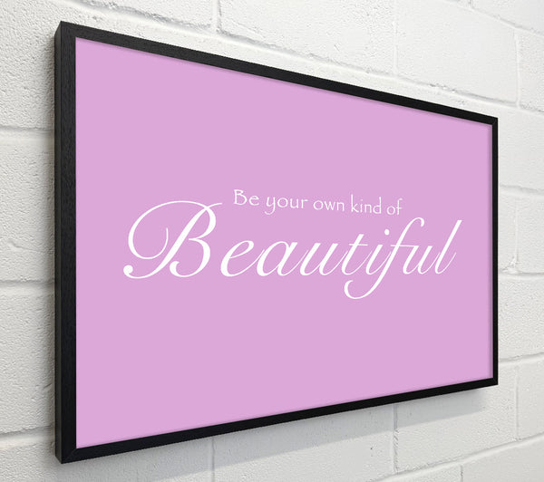 Be Your Own Kind Of Beautiful Pink