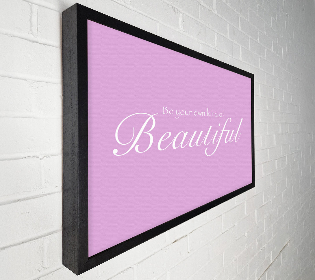  A Canvas Print of Be Your Own Kind Of Beautiful Pink Canvas Print