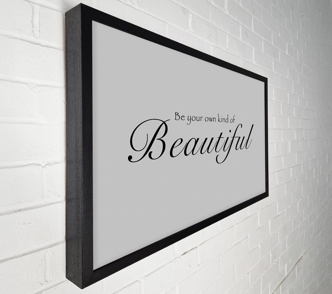  A Canvas Print of Be Your Own Kind Of Beautiful Grey Canvas Art