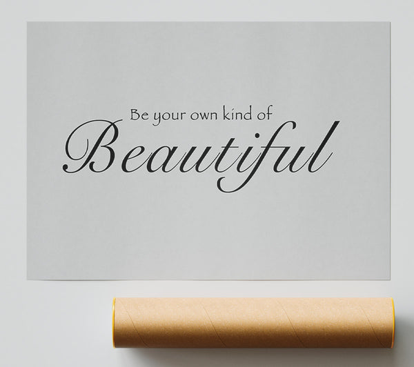 Be Your Own Kind Of Beautiful Grey Giclee Print