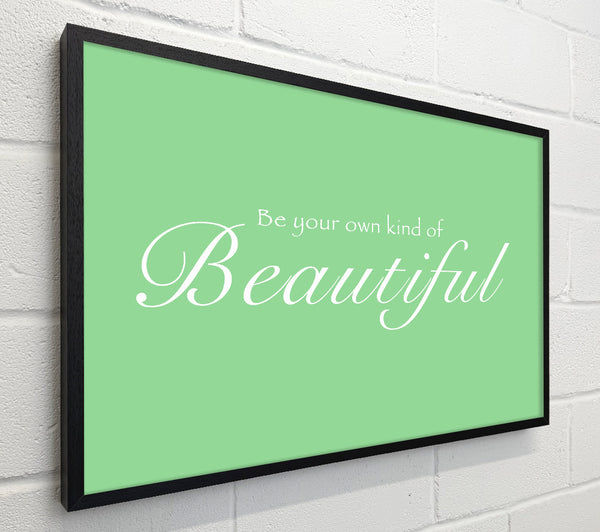 Be Your Own Kind Of Beautiful Green