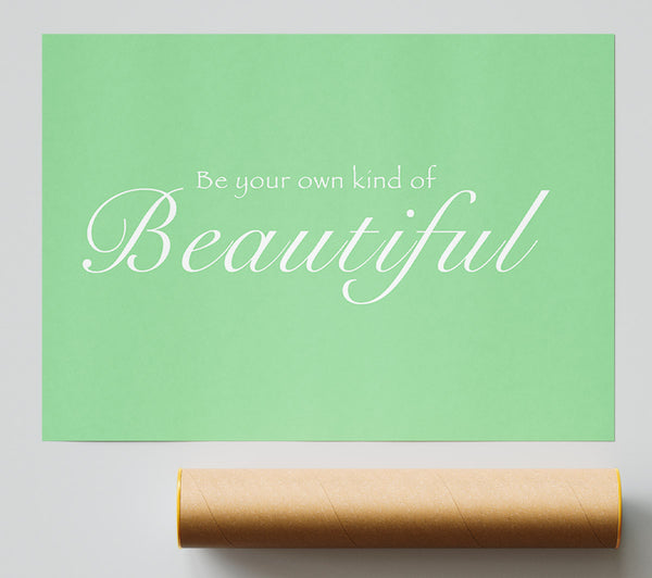 Be Your Own Kind Of Beautiful Green Giclee Print