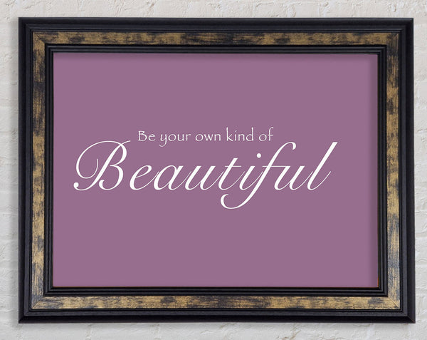 Be Your Own Kind Of Beautiful Dusty Pink Framed Print