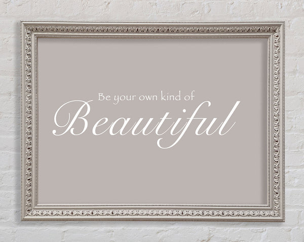 Be Your Own Kind Of Beautiful Beige Framed Print