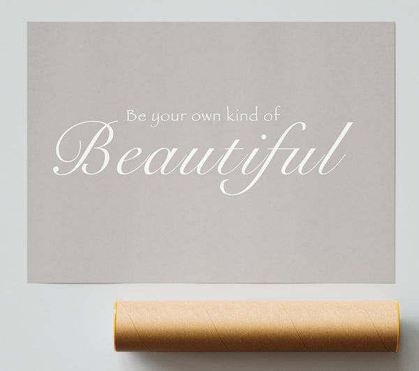 Be Your Own Kind Of Beautiful Beige Print