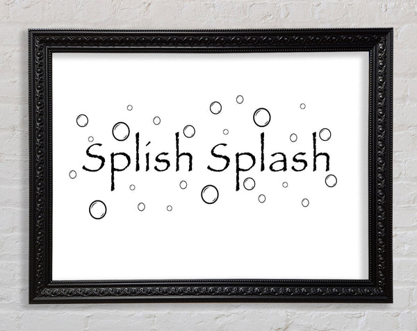 Bathroom Quote Splish Splash Bathroom White Framed Print