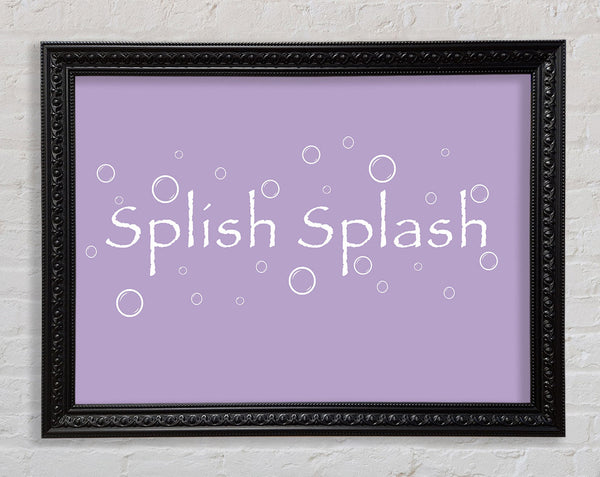 Bathroom Quote Splish Splash Bathroom Lilac Framed Print