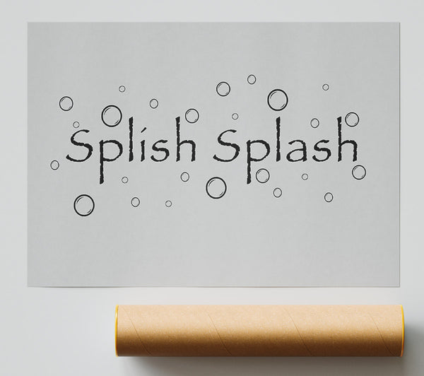 Bathroom Quote Splish Splash Bathroom Grey Print
