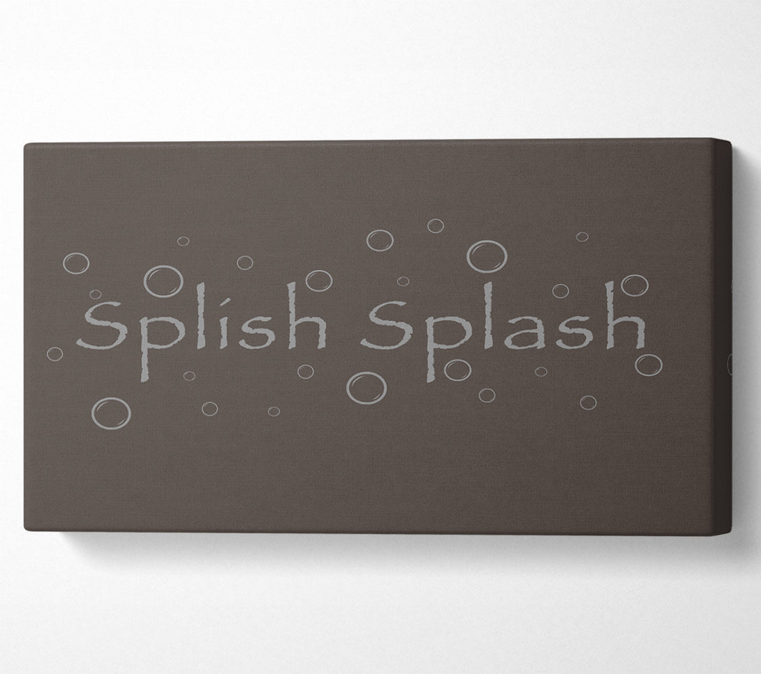  A Canvas Print of Bathroom Quote Splish Splash Bathroom Chocolate Canvas Wall Art