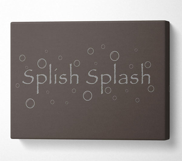  A Canvas Print of Bathroom Quote Splish Splash Bathroom Chocolate Canvas Wall Art