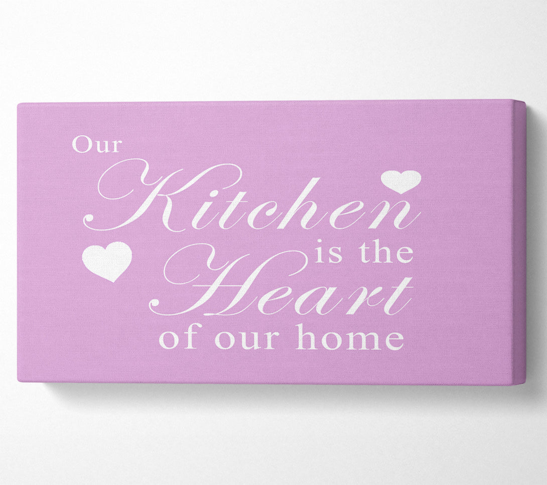  A Canvas Print of Kitchen Quote Our Kitchen Is The Heart Pink Canvas Print
