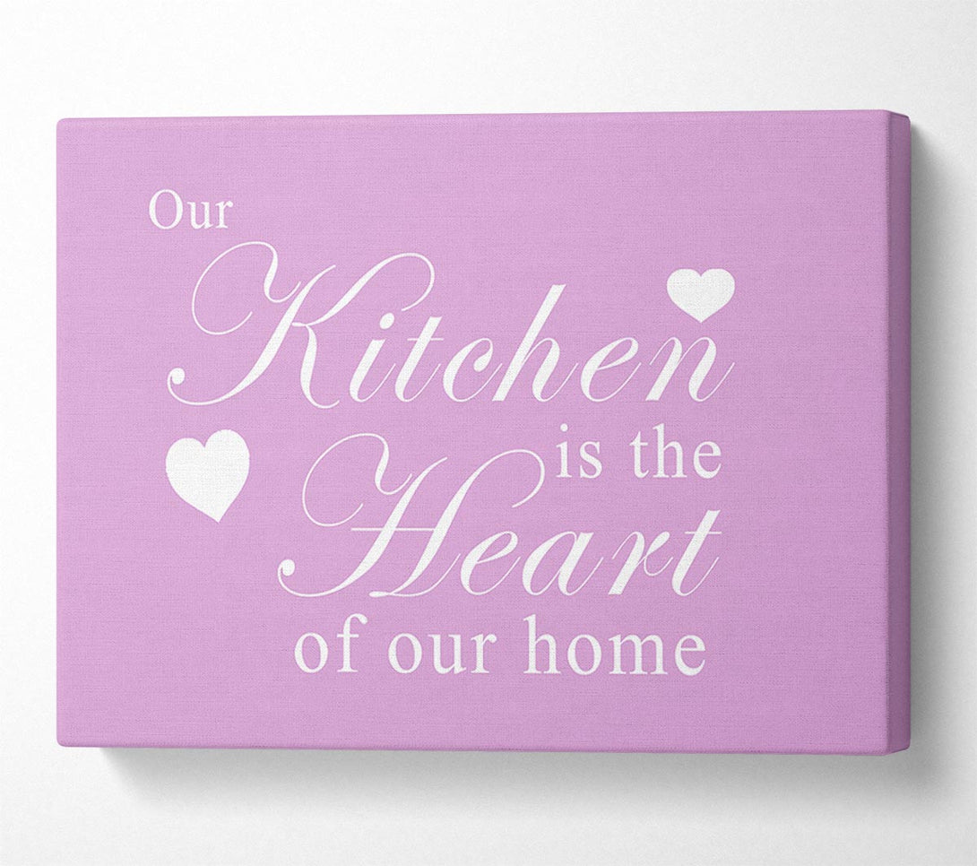  A Canvas Print of Kitchen Quote Our Kitchen Is The Heart Pink Canvas Print