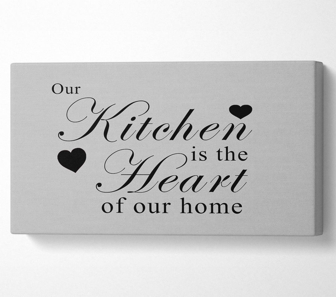  A Canvas Print of Kitchen Quote Our Kitchen Is The Heart Grey Canvas Wall Art