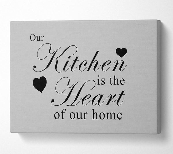  A Canvas Print of Kitchen Quote Our Kitchen Is The Heart Grey Canvas Wall Art