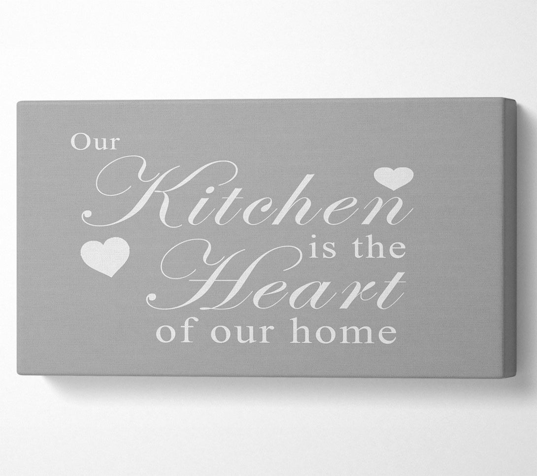  A Canvas Print of Kitchen Quote Our Kitchen Is The Heart Grey White Canvas Art