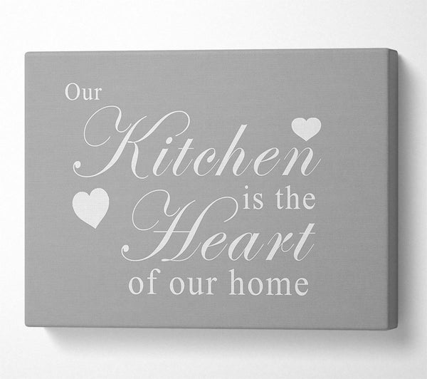  A Canvas Print of Kitchen Quote Our Kitchen Is The Heart Grey White Canvas Art
