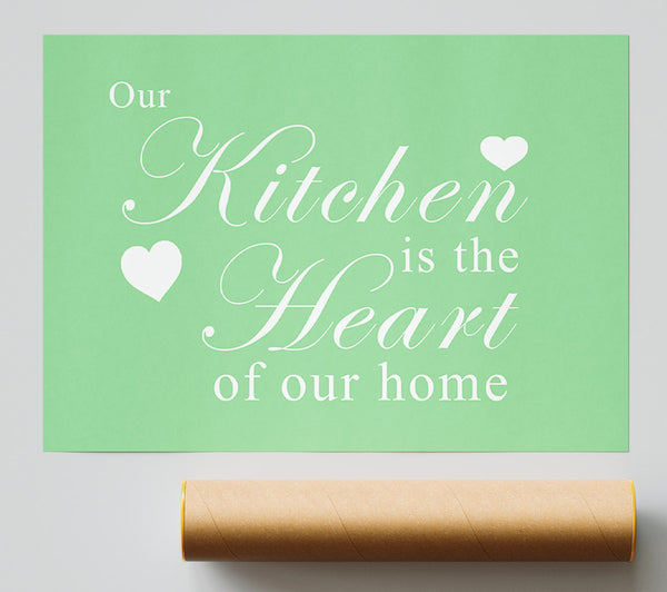 Kitchen Quote Our Kitchen Is The Heart Green Giclee Print