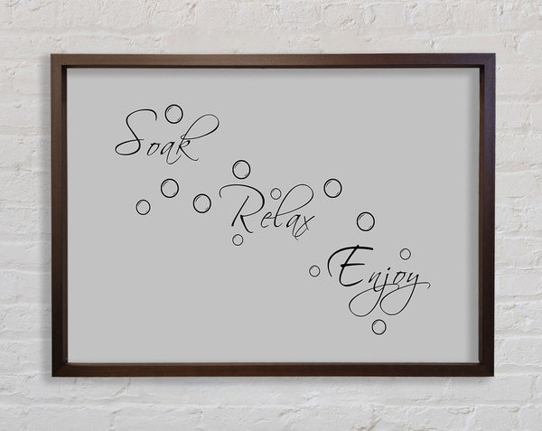 Bathroom Quote Soak Relax Enjoy Grey Framed Print