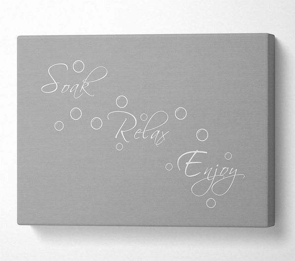  A Canvas Print of Bathroom Quote Soak Relax Enjoy Grey White Canvas Print