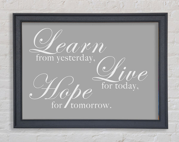 Home Quote Learn Live Hope Grey White Framed Print