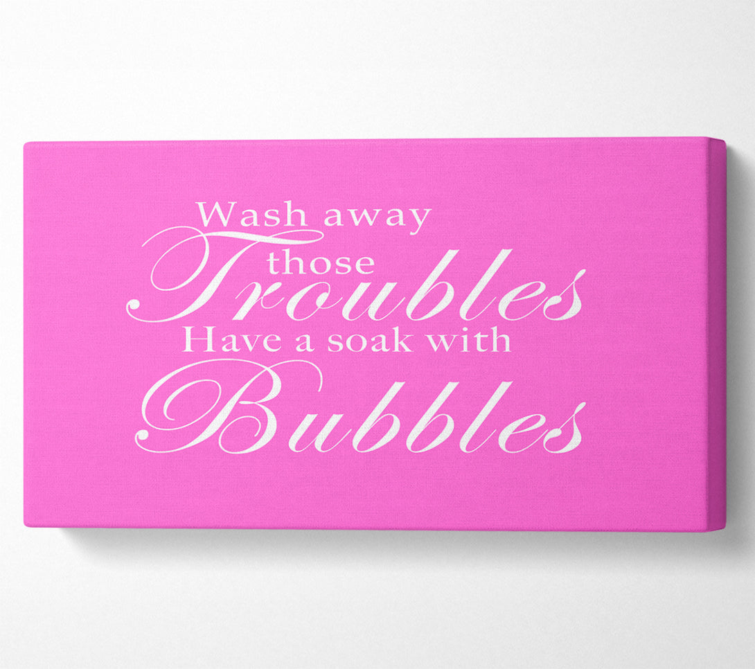  A Canvas Print of Bathroom Quote Wash Away Those Troubles Vivid Pink Canvas Print