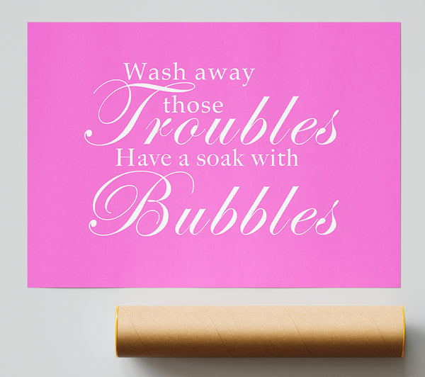 Bathroom Quote Wash Away Those Troubles Vivid Pink Poster